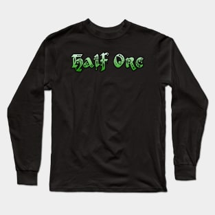 Half Orc Long Sleeve T-Shirt